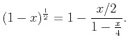 $\displaystyle (1-x)^{\frac{1}{2}}=1-\frac{x/2}{1-\frac{x}{4}}.$