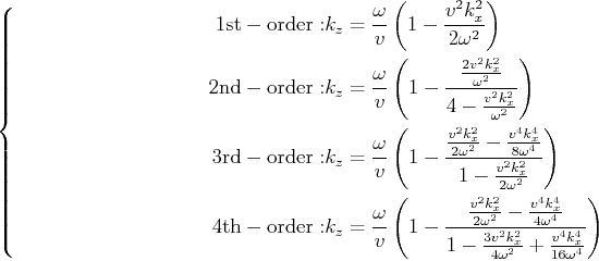 \begin{equation*}\left\{ \begin{split}\mathrm{1st-order:} &k_z=\frac{\omega}{v}\...
...omega^2}+\frac{v^4k_x^4}{16\omega^4}}\right)\\ \end{split}\right.\end{equation*}