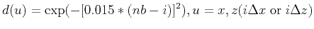 $\displaystyle d(u)=\mathrm{exp}(-[0.015*(nb-i)]^2), u=x,z (i\Delta x \; \mathrm{or} \; i\Delta z)$