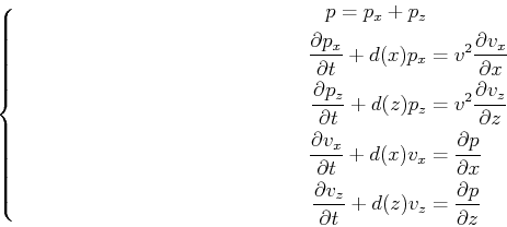 \begin{equation*}\left\{ \begin{split}p=p_x +p_z&\\ \frac{\partial p_x}{\partial...
...l t}+d(z)v_z &= \frac{\partial p}{\partial z} \end{split} \right.\end{equation*}