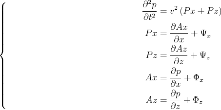 \begin{equation*}\left\{ \begin{split}\frac{\partial^2 p}{\partial t^2}&=v^2\lef...
..._x\\ Az&=\frac{\partial p}{\partial z}+\Phi_z \end{split} \right.\end{equation*}