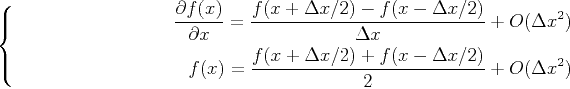 \begin{equation*}\left\{ \begin{split}\frac{\partial f(x)}{\partial x}=\frac{f(x...
...\Delta x/2)+f(x-\Delta x/2)}{2}+O(\Delta x^2) \end{split} \right.\end{equation*}