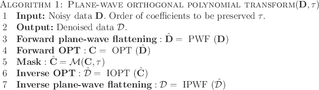 \begin{algorithm}{Algorithm 1: Plane-wave orthogonal polynomial transform}{\math...
...lane-wave flattening}:\mathcal{D}=\text{IPWF}(\hat{\mathcal{D}})
\end{algorithm}