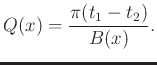 $\displaystyle Q(x)=\frac{\pi(t_1-t_2)}{B(x)}.$
